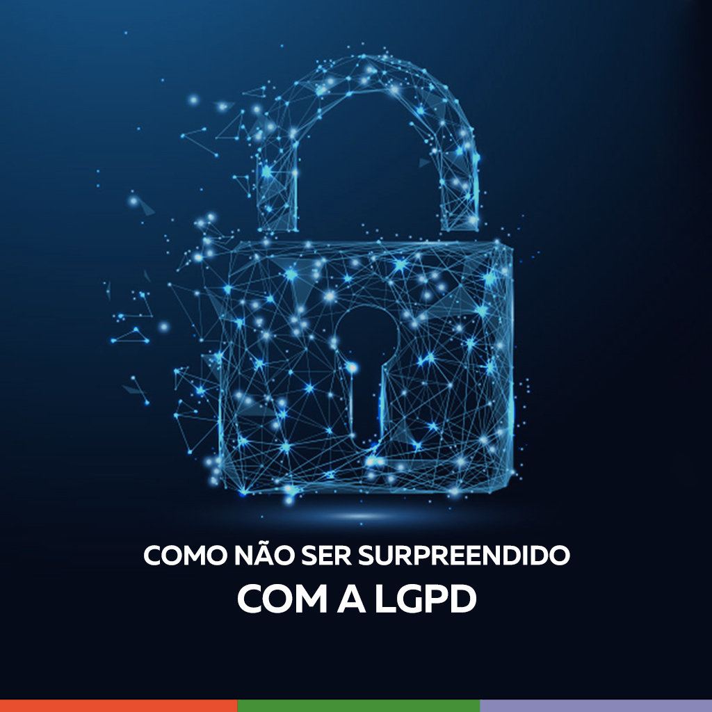 COMO NÃO SER SURPREENDIDO COM A LGPD