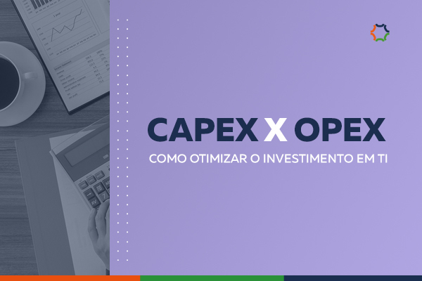 CAPEX E OPEX